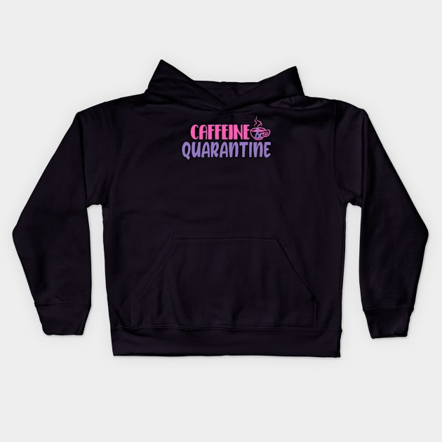 Coronavirus Pandemic Caffeine Quarantine Kids Hoodie by DANPUBLIC